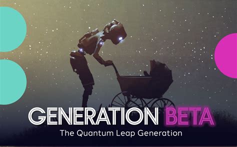 Generation Beta .